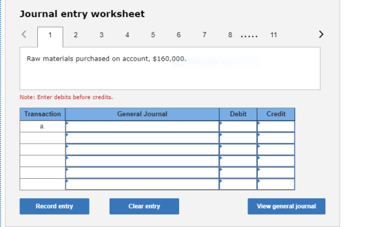 Journal entry worksheet 1 2 4 5 6 7 8 LLLLL Raw materials purchased on account, $160,000. ectanqular Snip Note: Enter debits