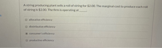 A string producing plant sells a roll of string for $2.00. The marginal cost to produce each roll of string is $2.00. The fir