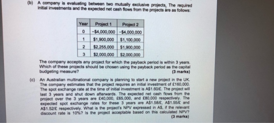(b) A company is evaluating between two mutually exclusive projects. The required initial investments and the expected net ca