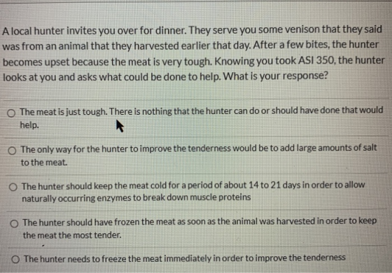 A local hunter invites you over for dinner. They serve you some venison that they said was from an animal that they harvested