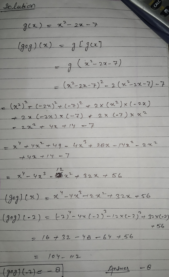 solution CALC gca) = x² - 2a-7 - 22- (gog) (x) = g [ gex] 9 ( x?-28-7) - (22-22-7)2- 2 (?_24-7) – 7 (22) + (-2x) + (-7)2 + 2x