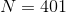 N=401