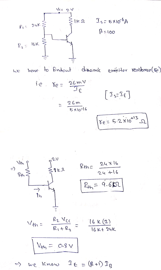 Vec 2v IKN 15:5X10A Pie 2uk B=100 IGK R2 = we have to findout dinamic enmiter resistance (re) ie. re= 26mVD If [ Is=[] 26m 58