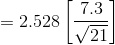 = 2.528\left [ \frac{7.3}{\sqrt{21}} \right ]