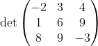 det egin{pmatrix}-2&3&4 1&6&9 8&9&-3end{pmatrix}