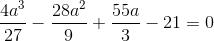 \frac{4a^3}{27}-\frac{28a^2}{9}+\frac{55a}{3}-21=0