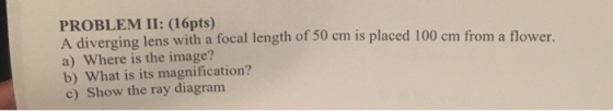 A diverging lens with a focal length of 50 cm is p
