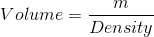 Volume=\frac{m}{Density}