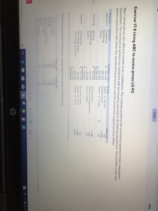 Exercise 17-9 Using ABC to assess prices LO P3 Way Cool pr The mechanical systems are combined with the housing assembly in its finishing department. The activities, costs, and processes and the production support process follow 910 7,830 358,614 Machine hours S 352,580 elding hours 6,100 Rework onders 30,400 Mode1 145Mode1 212 2,400 3,700 2,550 ,280