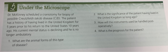 Under the Microscope Dr. McKinney scheduled a craniotomy for biopsy of possible Creutzfeldt-Jakob disease (CJD). The patient