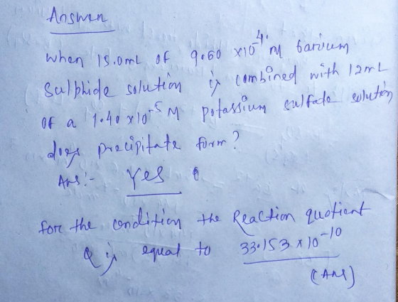 Answen when is om of gooo x10 m barium Sulphide solution is combined with 12mL of a 1.40x100 m potassium sulfate solution doe