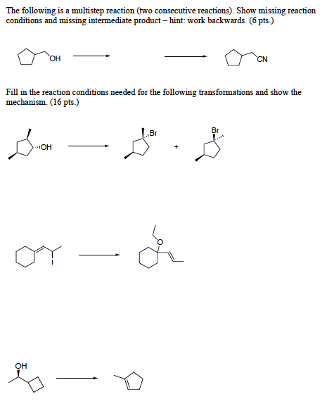 The following is a multistep reaction (two consecutive reactions). Show missing reaction conditions and missing intermediate