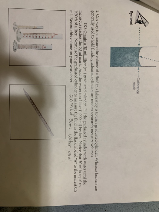 - Calibration mark Eye level 2. One way to measure the volume of a fluid in a laboratory is to use a graduated cylinder. Wher