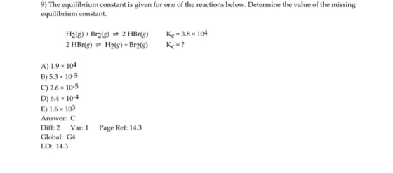 9) The equilibrium constant is given for one of the reactions below. Determine the value of the missing equilibrium constant.