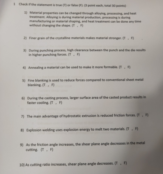1 Check if the statement is true (U) or false (F). (3 point each, total 30 points) 1) Material properties can be changed thro