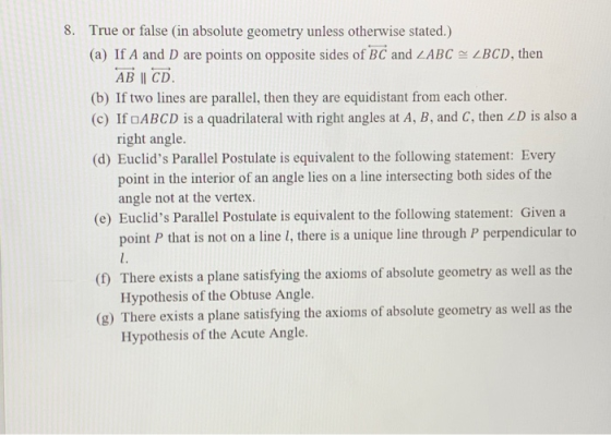 8. True or false (in absolute geometry unless otherwise stated.) (a) If A and D are points on opposite sides of BC and LABC B