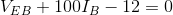 V_{EB}+100I_{B}-12=0