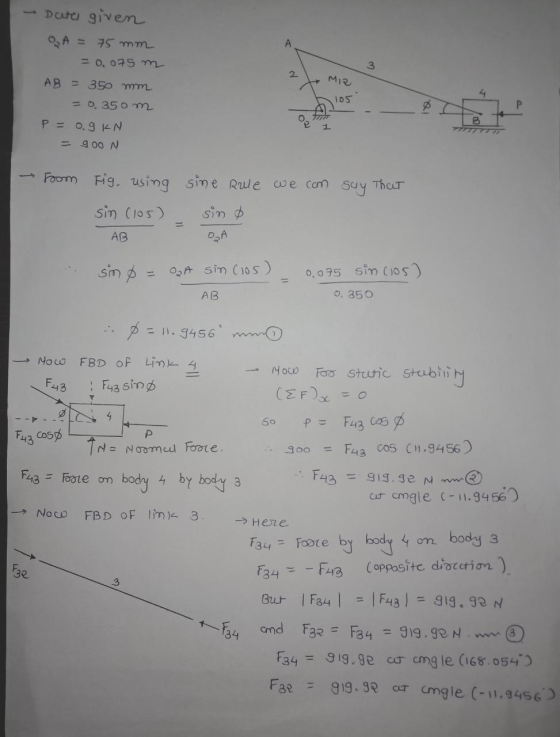 - Date given O A = 75 mm = 0,075 m A 2 MI 4 105 Р AB = 350 mm = 0. 350 m P = 0.9 KN - 900 N Oz B - Foom Fig. wing sine rule w