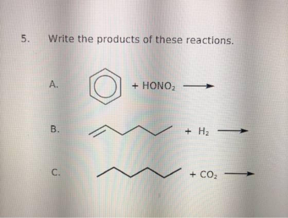 5. Write the products of these reactions. A. O + HONO: —- + HONOZ + Hz + CO2