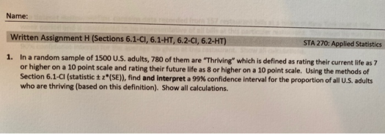Name: Written Assignment H (Sections 6.1-CI, 6.1-HT, 6.2-CI, 6.2-HT) STA 270: Applied Statistics 1. In a random sample of 150