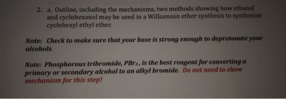 2. a. Outline, including the mechanisms, two methods showing how ethanol and cyclohexanol may be used in a Williamson ether s