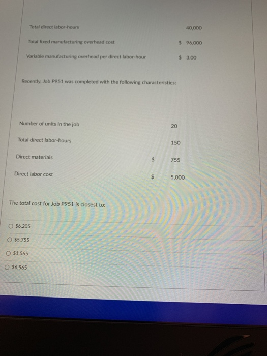 Total direct labor-hours 40,000 Total foxed manufacturing overhead cost $ 96,000 Variable manufacturing overhead per direct l