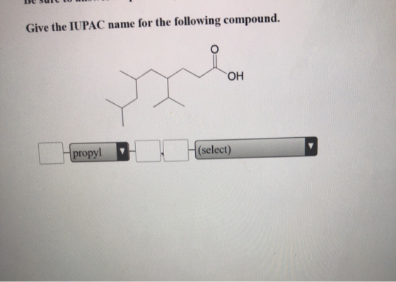 Give the IUPAC name for the following compound. ОН propyl (select)