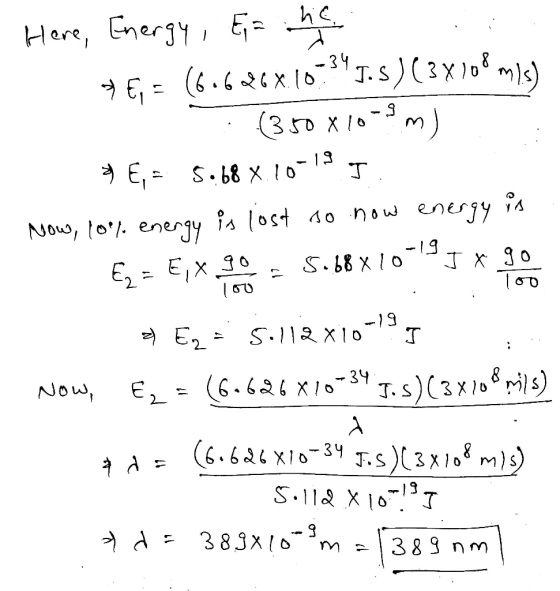 , h Here, Energy E(6.x3J.s)(3x ) 350 x10 -34 (6.626x10 E, Now, lo. enerJY -19 E2E,x30 S.।। ২ X1 ০ E2 J 2t x1o-34 Ts)318pils)