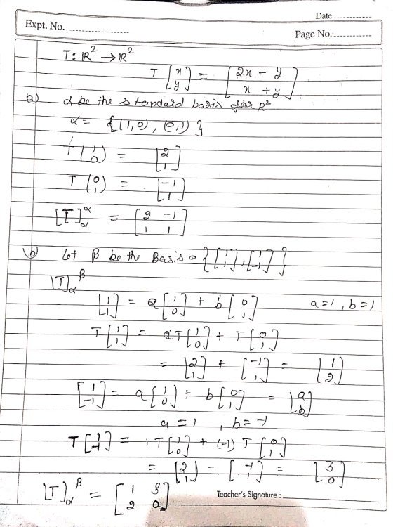 Date --- Page No. Expt. No..... T: 18 +R? Tn2 = 1 an - y Tyv a ty I be the standard basis for R² x = £11,0), e)? T() = . V Le
