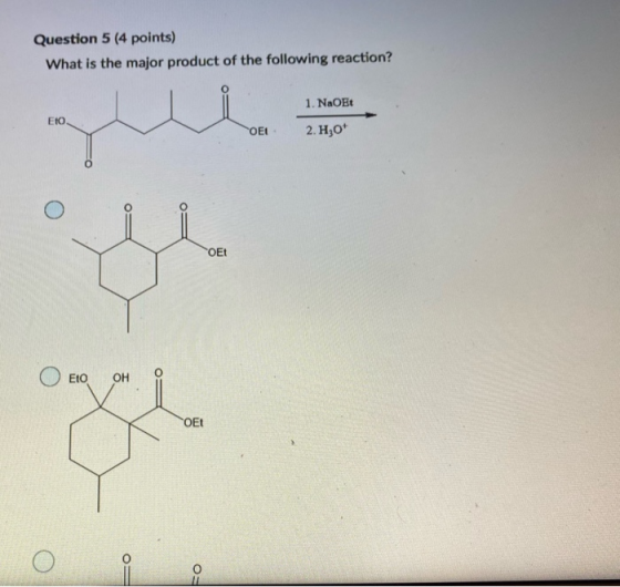 Question 5 (4 points) What is the major product of the following reaction? 1. NaOET Eto ΟΕΙ 2. Hot O OE EIO OH OE O O-