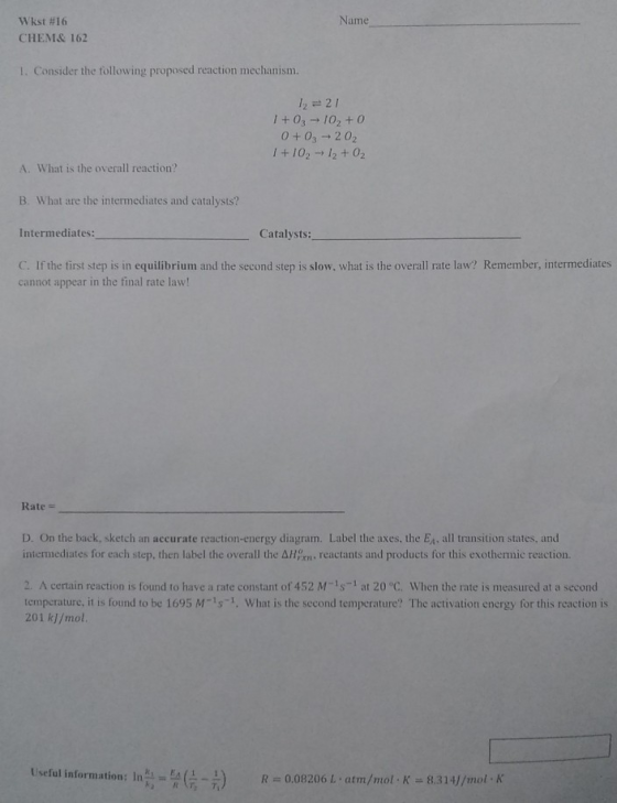 Name Wkst #16 CHEM& 162 1. Consider the following proposed reaction mechanism. 12 = 21 1 + O₂ → 10₂ + 0 0+ 03 - 202 1 +10, -1