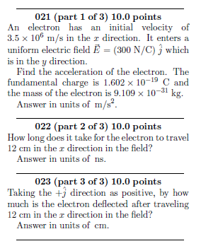 021 (part 1 of 3) 10.0 points An electron has an initial velocity of 3.5 x 10 m/s in the r direction. It enters a uniform ele