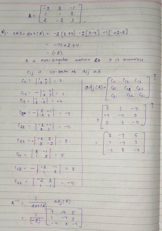 / A- Lą -9 9. 3 a). All = detCM) = -2 (3+4) -2-3-43 -1 [ <2-2] - - 14 +2 +4. = (-8) A is non-singular modniu 80 A is invertib