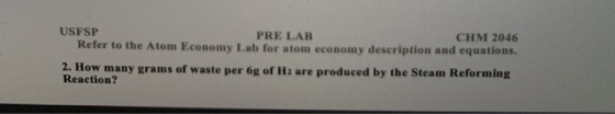 USFSP PRE LAB CHM 2046 Refer to the Atom Economy Lab for atom economy description and equations. 2. How many grams of waste p