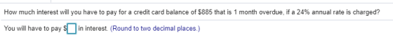 How much interest will you have to pay for a credit card balance of $885 that is 1 month overdue, if a 24% annual rate is cha