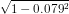 \sqrt{1-0.079^2 }