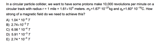 Image for In a circular particle collider, we want to have some protons make 10,000 revolutions per minute on a circular