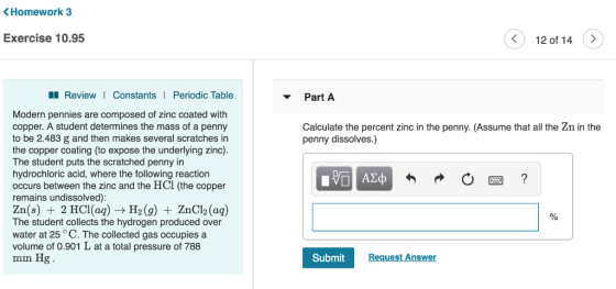 Homework 3 Exercise 10.95 12 of 14> Review I ConstantsI Periodic Table Part A Modern pennies are composed of zinc coated with