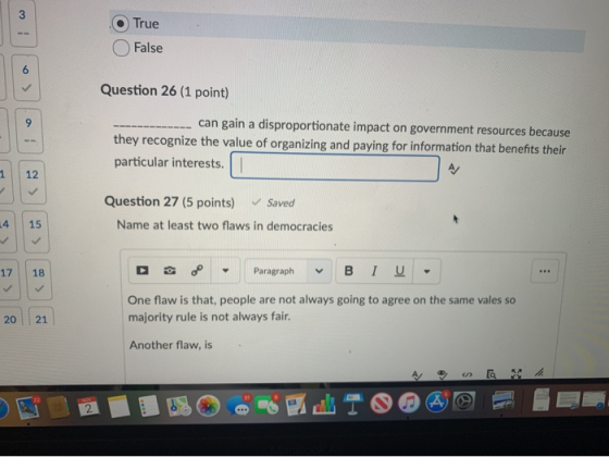 w I O True False Question 26 (1 point) - can gain a disproportionate impact on government resources because they recognize th