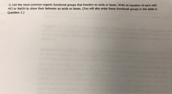 1) List the most common organic functional groups that function as acids or bases. Write an equation of each with Hal or NaOH