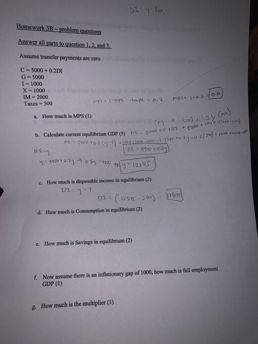 DI=4- Tax Homework 3B - problem questions Answer all parts to question 1.2 and 3. Assume transfer payments are zero C = 5000+