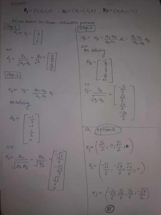 GIVEN = (1,0,1,0 ,₂ = (0,-1,1,0), B3= (0,0,1,-1) Laphull AS WE KNOW Step Tu = v In Gram - schmidth process Step-3 z = V₂ - U,