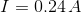I=0.24\,A