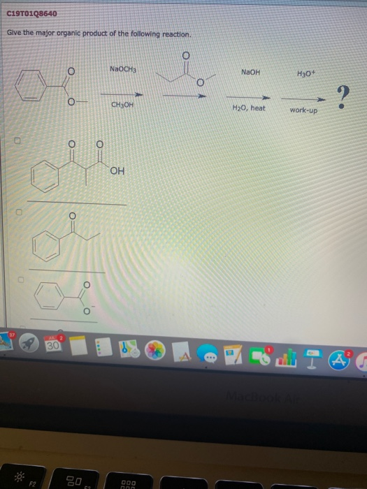 C19T0128640 Give the major organic product of the following reaction. NaOCH3 NaOH Hyo+ ܟܢܘ CH3OH H20, heat work-up O O OH O 3