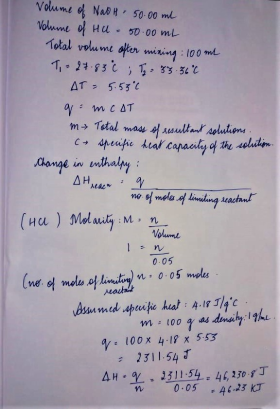 Volume of NaOH = 50.00 ml Volume of HU 50.00 mL Total volume after mining: 100 ml T, = 27.83c; T = 83.36°C AT = 5.53 0 q = MC