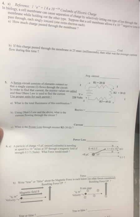 4. a) Reference: 1e”-1.6x10-1, Coulombs of In biology, a cell membrane cause can cause separation of charge by selectively l