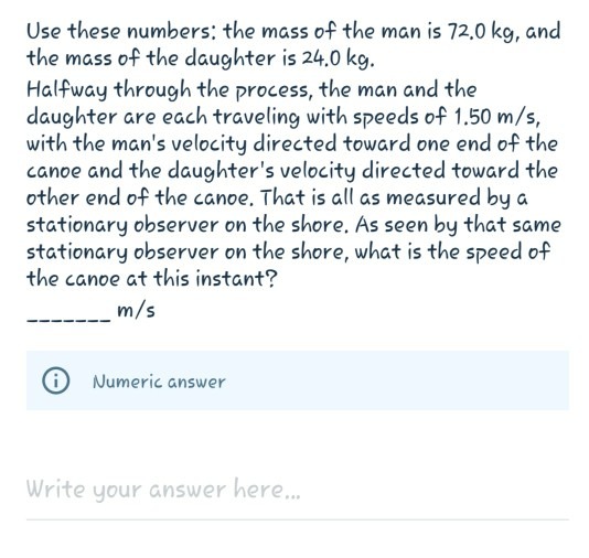 Use these numbers: the mass of the man is 72,0 kg, and the mass of the daughter is 24.0 kg. Halfway through the process, the