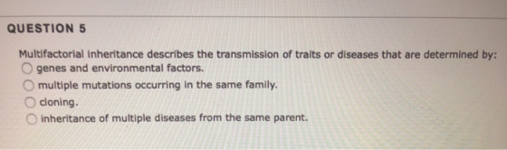 QUESTION 5 Multifactorial inheritance describes the transmission of traits or diseases that are determined by: O genes and en