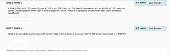 QUESTION 3 0.5 points Save Answer A flask is filled with 1.56 moles of a gas at 14.2 K and 636.7 mm Hg. The flask is then ope