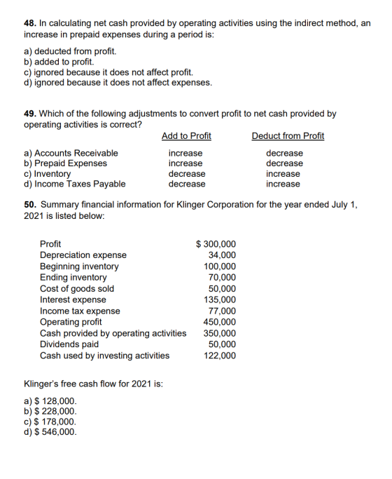 48. In calculating net cash provided by operating activities using the indirect method, an increase in prepaid expenses durin
